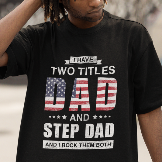 bonus-dad-t-shirt-i-have-two-titles-dad-and-step-dad-and-i-rock-them-both-funny-bonus-dad-fathers-day-gifts