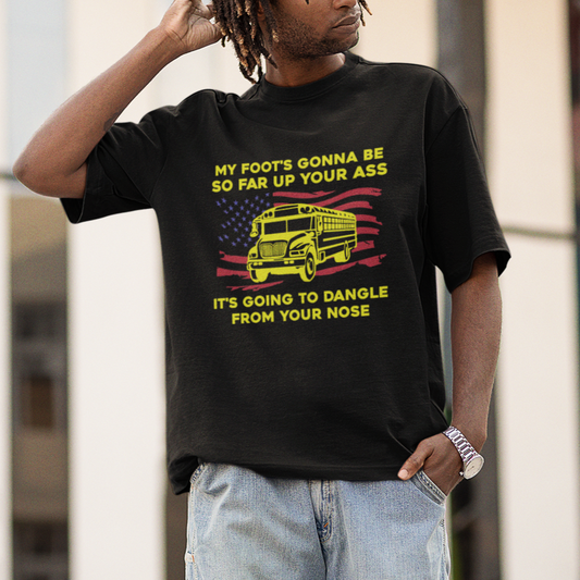 bus-driver-t-shirt-my-foots-gonna-be-so-far-up-your-ass-angry-bus-driver