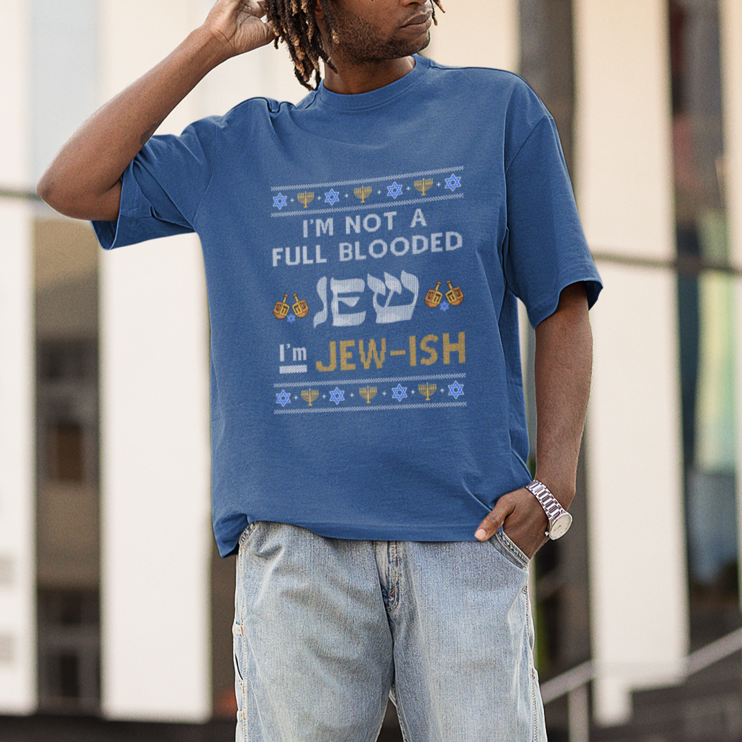 funny-jewish-t-shirt-im-not-full-blooded-jew-im-jewish-chanukah-ugly-hanukkah