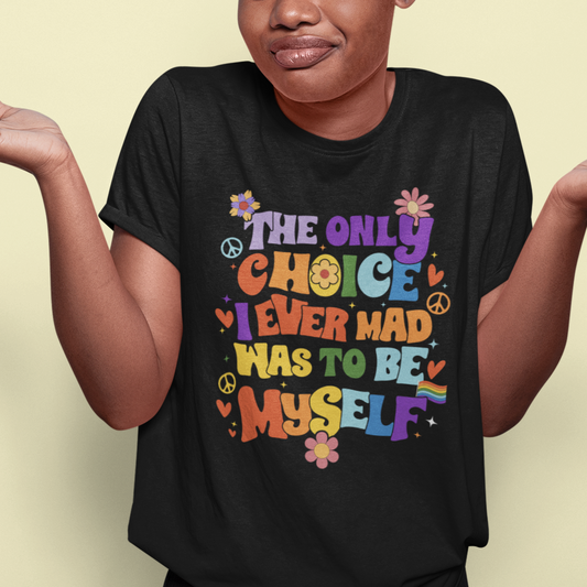 lgbt-pride-t-shirt-the-only-choice-i-made-was-to-be-myself-gay-pride-flag