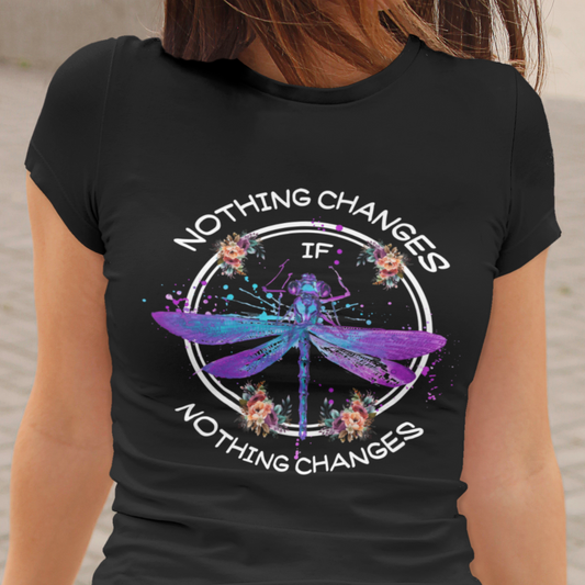 nothing-changes-if-nothing-changes-dragonfly-inspirational-shirt-for-women-dragonfly-t-shirt-dragonfly-gift-insect-lover-shirt-spiritual-shirt-t-shirt-ts02