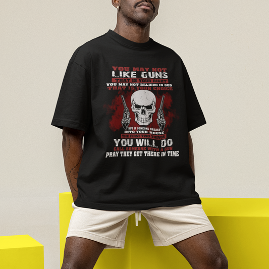 armed-skull-t-shirt-you-may-not-like-guns-but-you-call-someone-with-a-gun-and-pray
