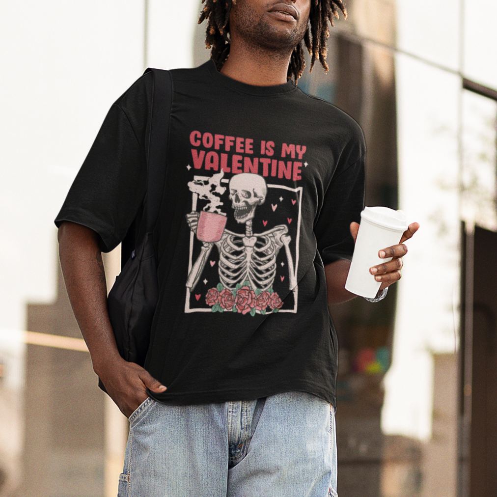 valentines-day-t-shirt-coffee-is-my-valentine-funny-skeleton