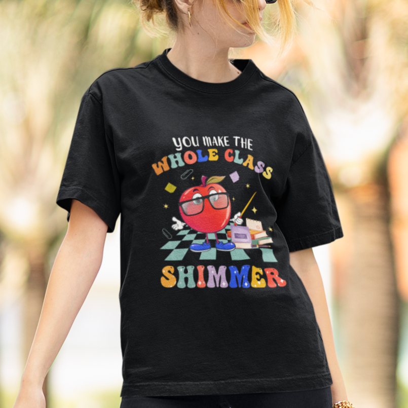teacher-t-shirt-you-make-the-whole-class-shimmer-back-to-school-teacher-t-shirt-back-to-school-shirt-gift-for-teacher-teaching