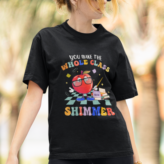 teacher-t-shirt-you-make-the-whole-class-shimmer-back-to-school-teacher-t-shirt-back-to-school-shirt-gift-for-teacher-teaching
