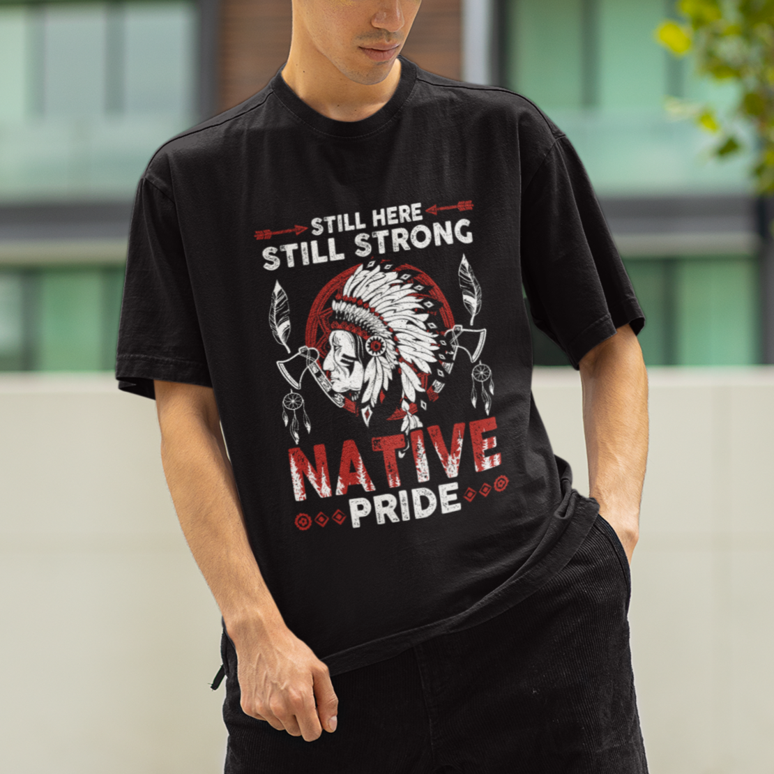 native-american-t-shirt-indigenous-american-indian-still-here-still-strong-native-pride