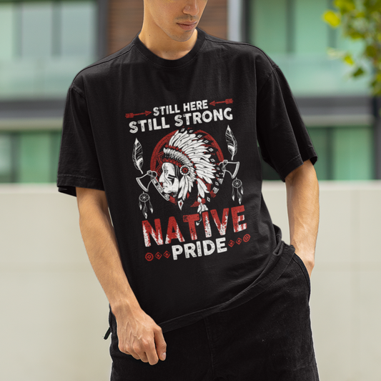 native-american-t-shirt-indigenous-american-indian-still-here-still-strong-native-pride