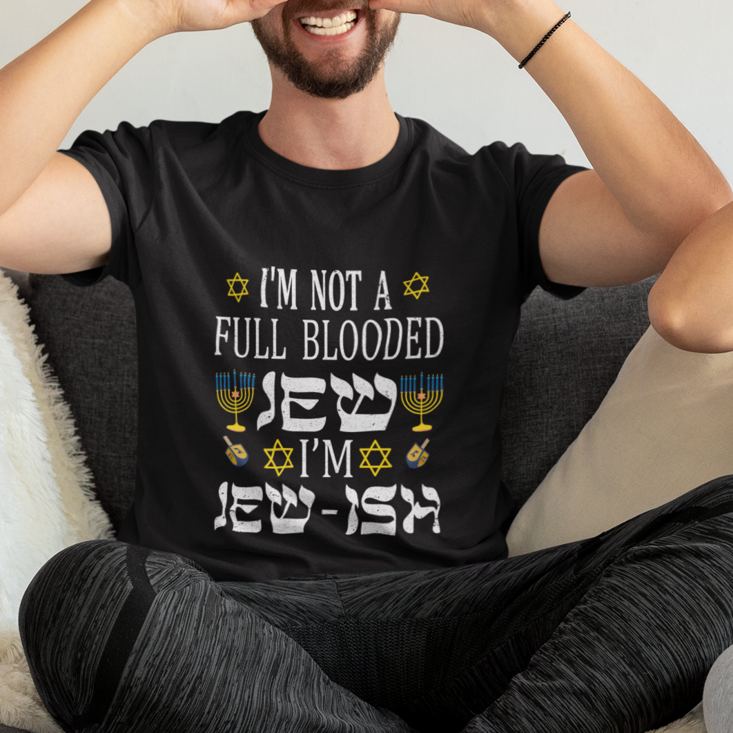 im-not-full-blooded-jew-im-jewish-chanukah-hanukkah-t-shirt