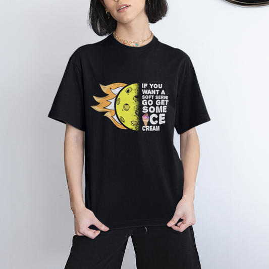 funny-pickleball-t-shirt-if-you-want-a-soft-serve-go-get-some-ice-cream-sarcastic-joke