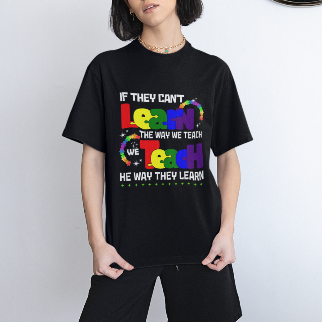 autism-awareness-t-shirt-if-they-cant-learn-the-way-we-teach-teach-the-way-they-learn-teacher