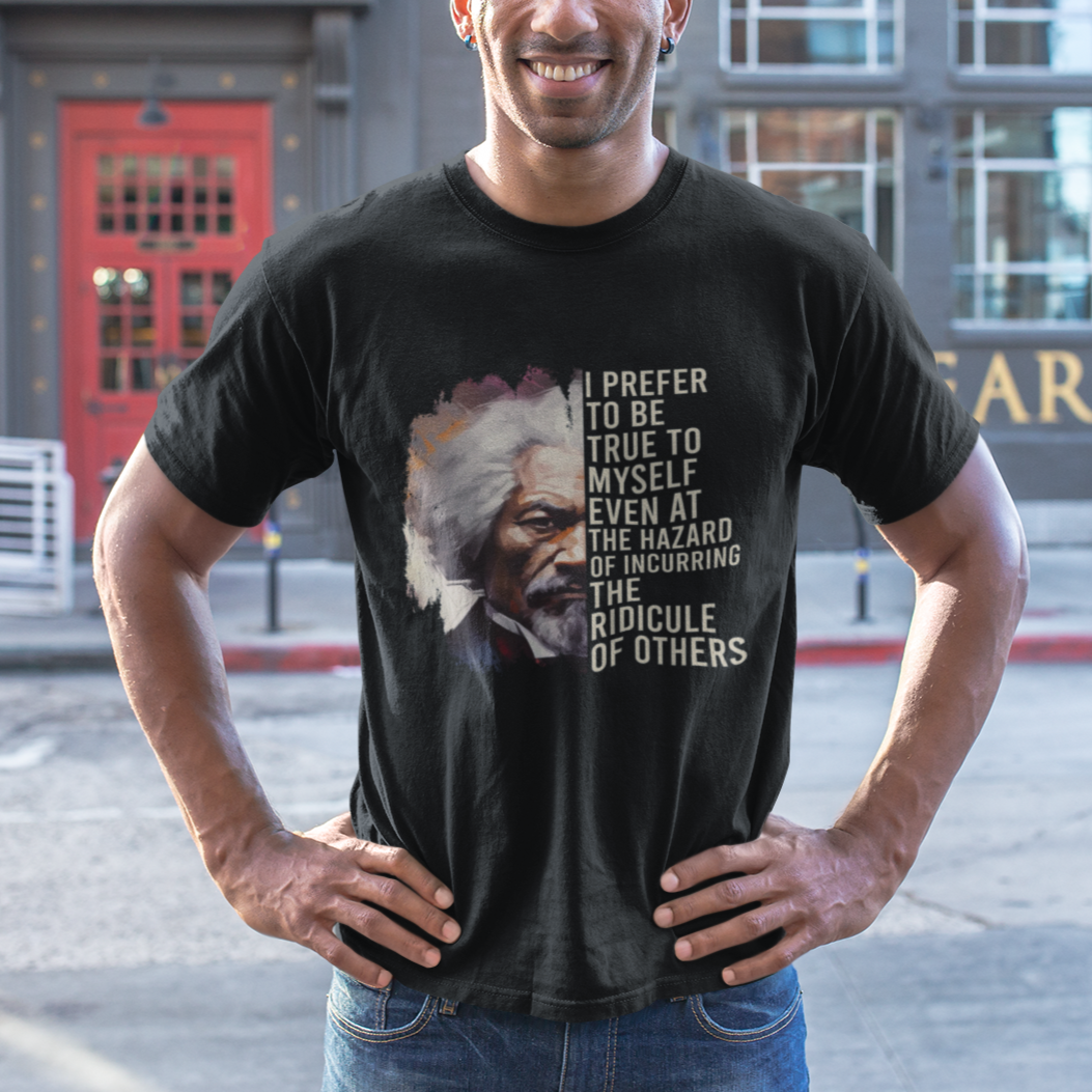 frederick-douglass-t-shirt-i-prefer-to-be-true-to-myself-even-at-the-hazaro-of-incurring-the-ridicule-of-others-black-history-month