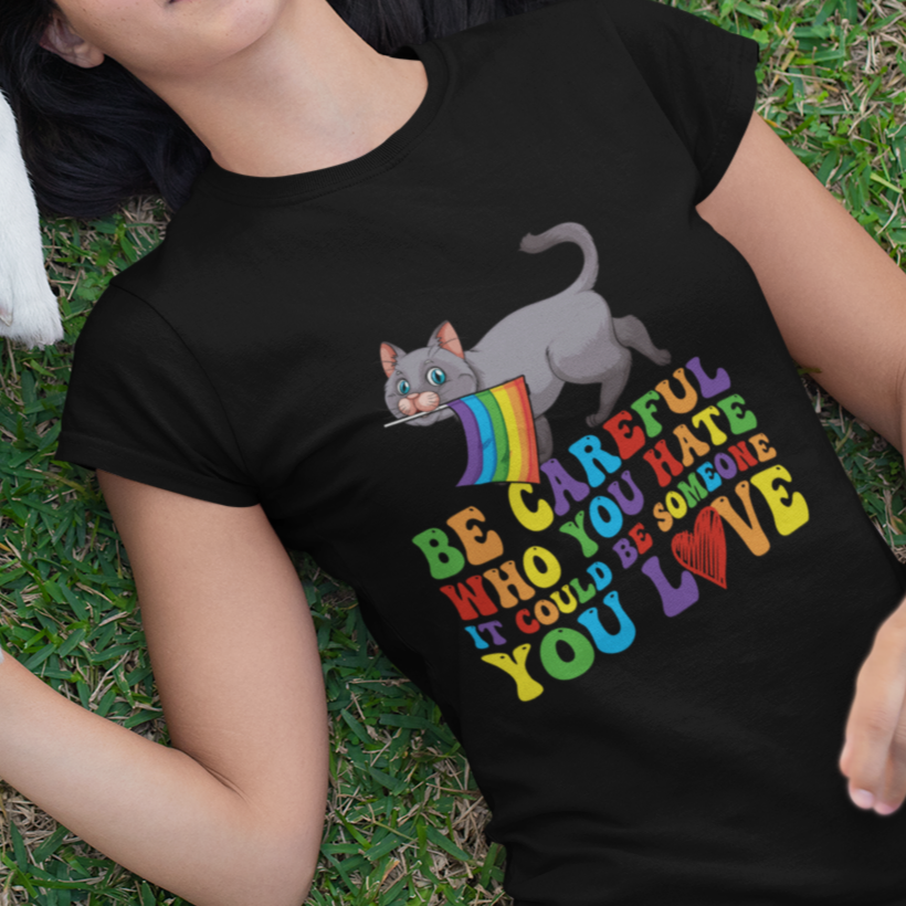 gay-pride-t-shirt-be-careful-who-you-hate-could-be-someone-you-love-lgbt-cat