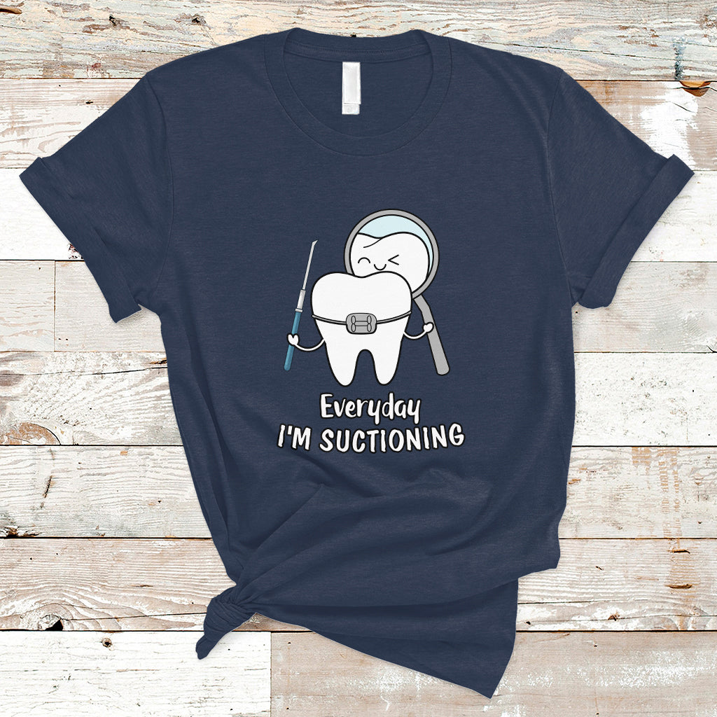 everyday-im-suctioning-funny-dental-assistant-t-shirt