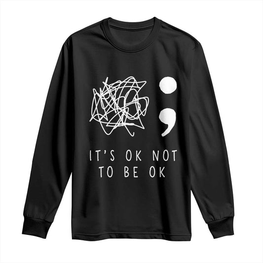 Suicide Prevention Support Long Sleeve Shirt It's Ok to Not Be Ok You Matter Message