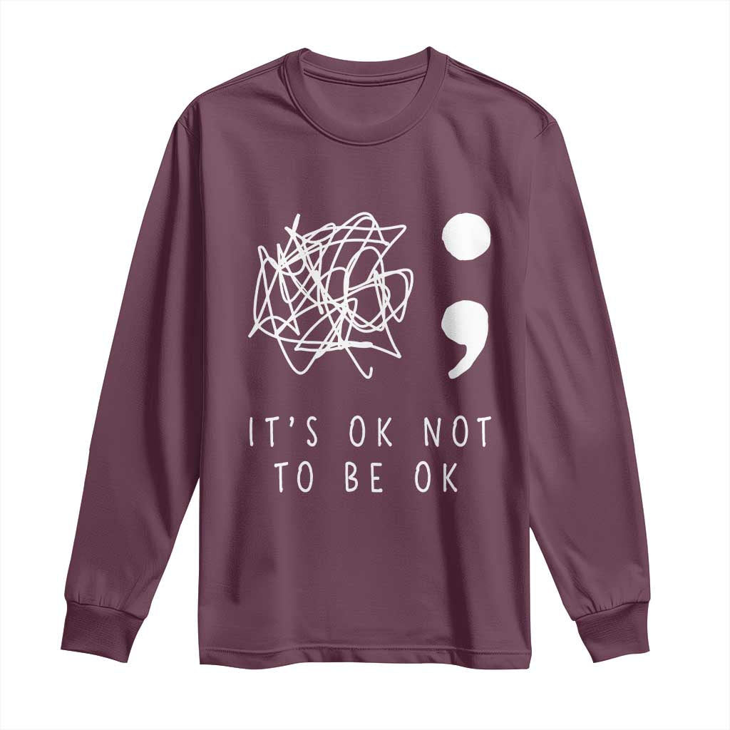 Suicide Prevention Support Long Sleeve Shirt It's Ok to Not Be Ok You Matter Message