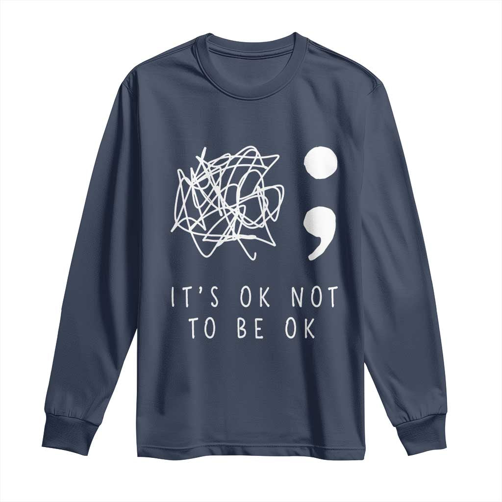 Suicide Prevention Support Long Sleeve Shirt It's Ok to Not Be Ok You Matter Message