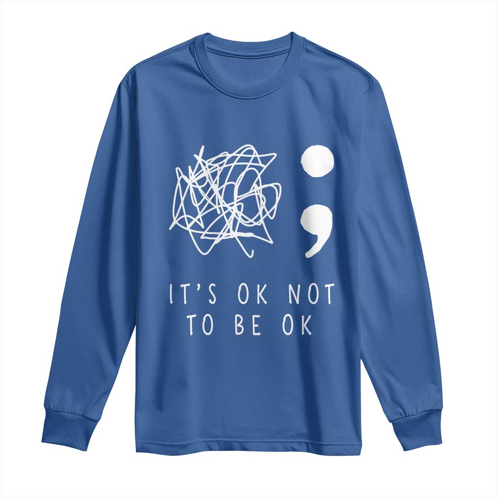 Suicide Prevention Support Long Sleeve Shirt It's Ok to Not Be Ok You Matter Message