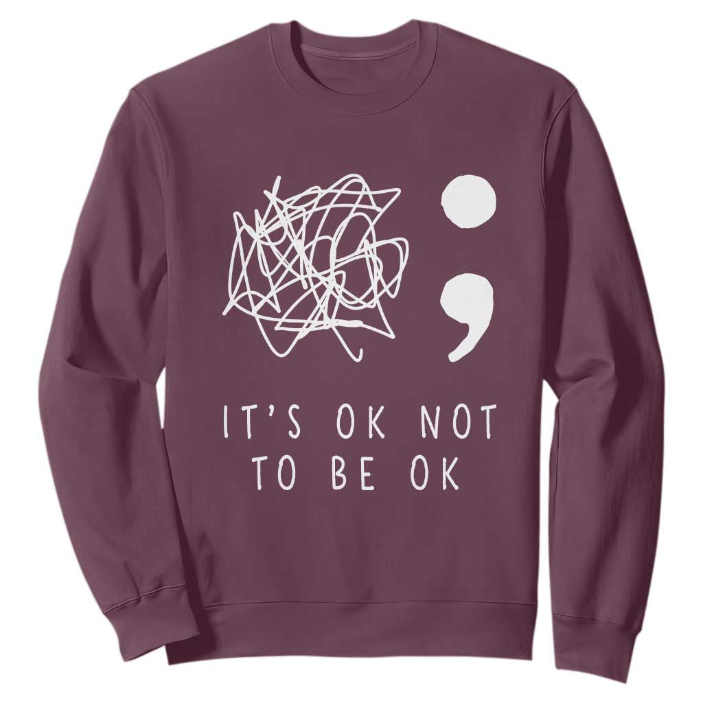 Suicide Prevention Support Sweatshirt It's Ok to Not Be Ok You Matter Message