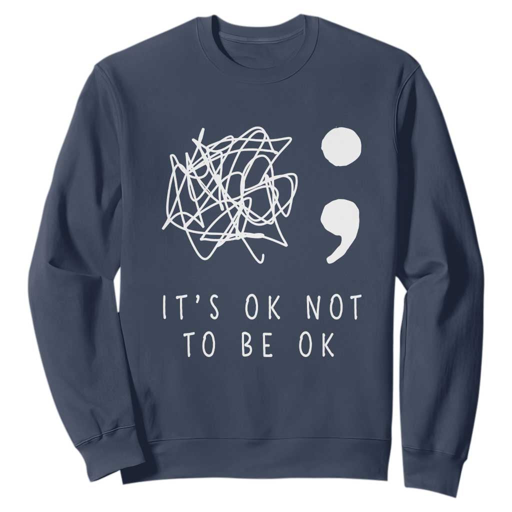 Suicide Prevention Support Sweatshirt It's Ok to Not Be Ok You Matter Message