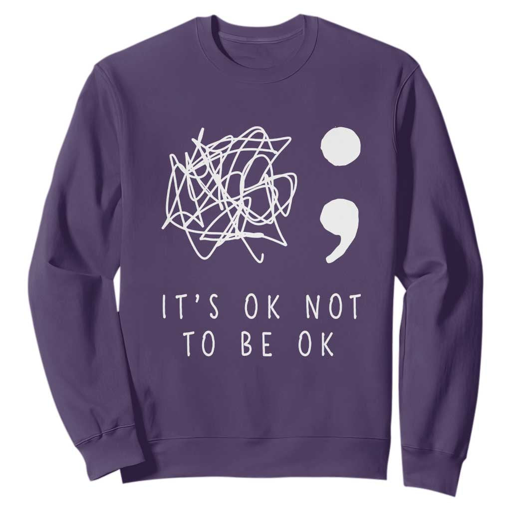 Suicide Prevention Support Sweatshirt It's Ok to Not Be Ok You Matter Message