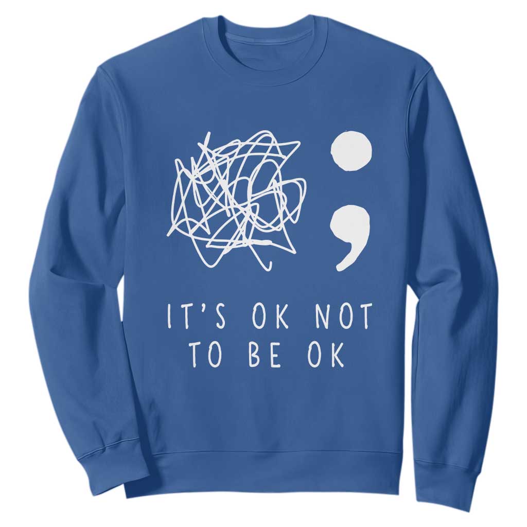 Suicide Prevention Support Sweatshirt It's Ok to Not Be Ok You Matter Message