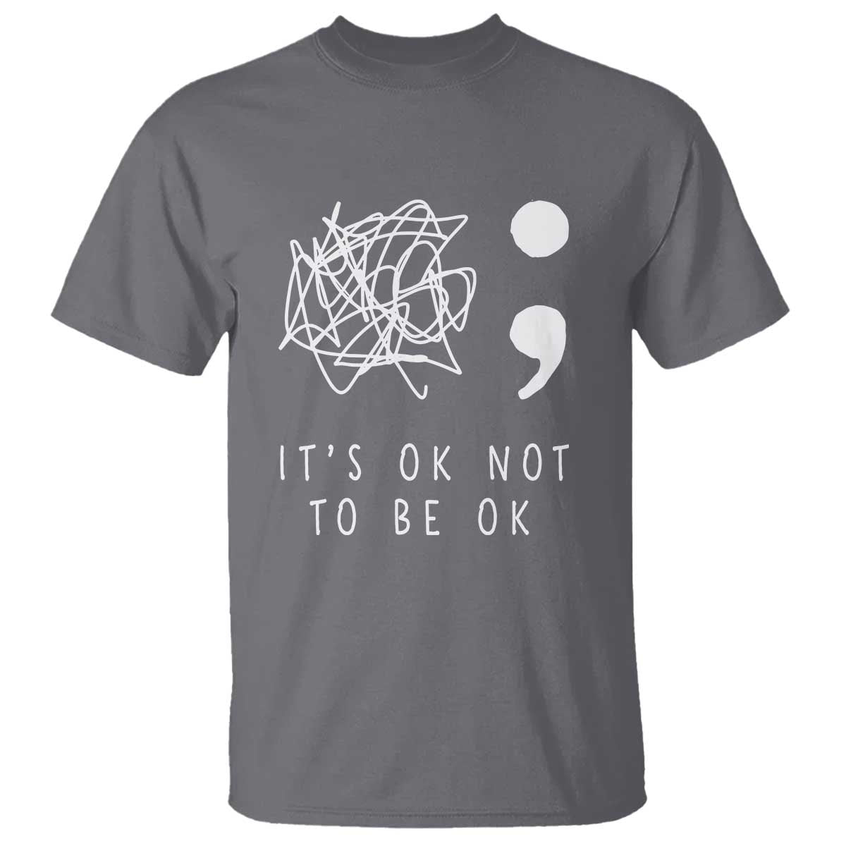 Suicide Prevention Support T Shirt It's Ok to Not Be Ok You Matter Message