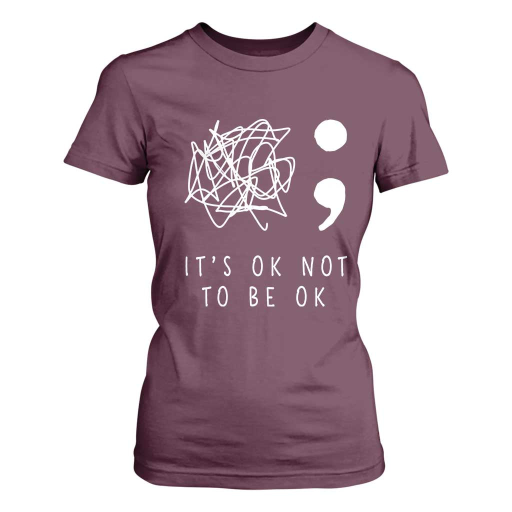 Suicide Prevention Support T Shirt For Women It's Ok to Not Be Ok You Matter Message