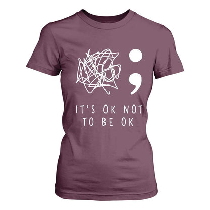 Suicide Prevention Support T Shirt For Women It's Ok to Not Be Ok You Matter Message