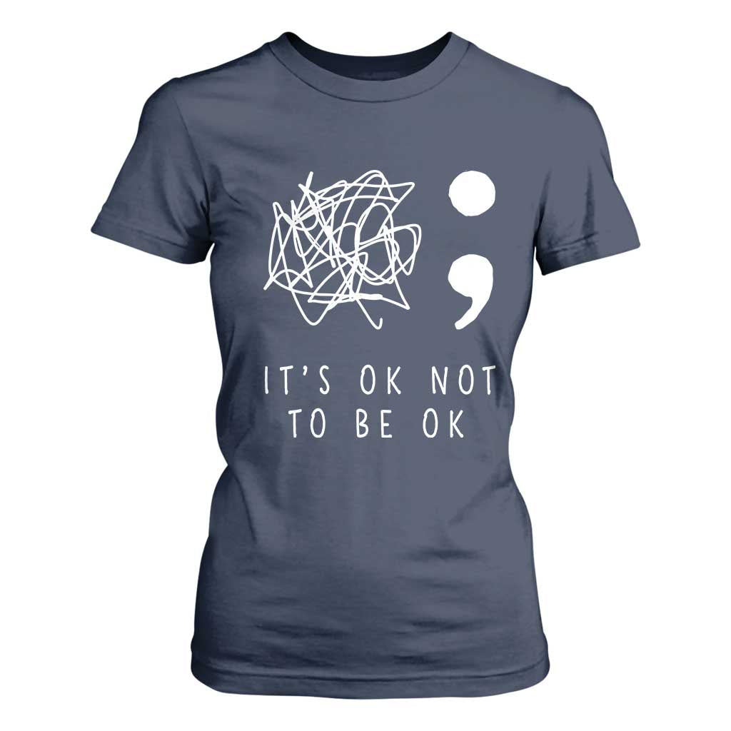 Suicide Prevention Support T Shirt For Women It's Ok to Not Be Ok You Matter Message