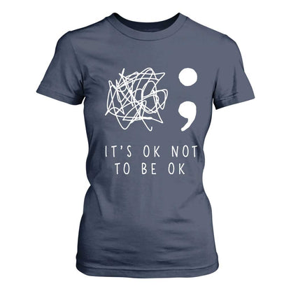Suicide Prevention Support T Shirt For Women It's Ok to Not Be Ok You Matter Message