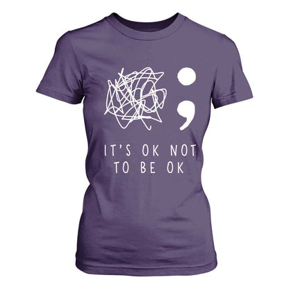 Suicide Prevention Support T Shirt For Women It's Ok to Not Be Ok You Matter Message