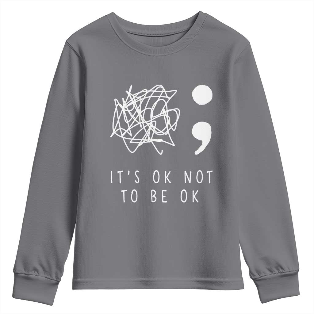 Suicide Prevention Support Youth Sweatshirt It's Ok to Not Be Ok You Matter Message