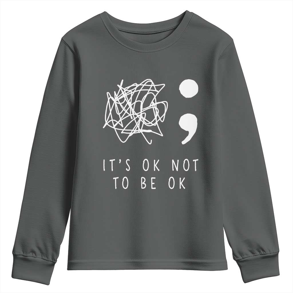 Suicide Prevention Support Youth Sweatshirt It's Ok to Not Be Ok You Matter Message