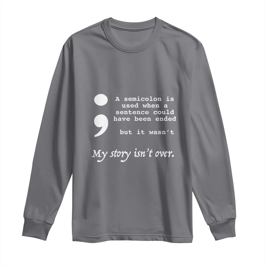 Suicide Prevention Support Long Sleeve Shirt Semicolon Symbol for Mental Health Warrior