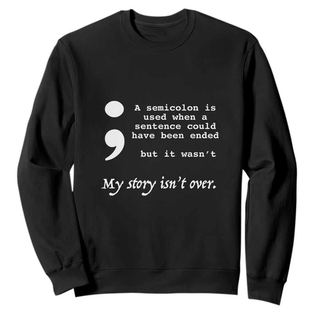 Suicide Prevention Support Sweatshirt Semicolon Symbol for Mental Health Warrior