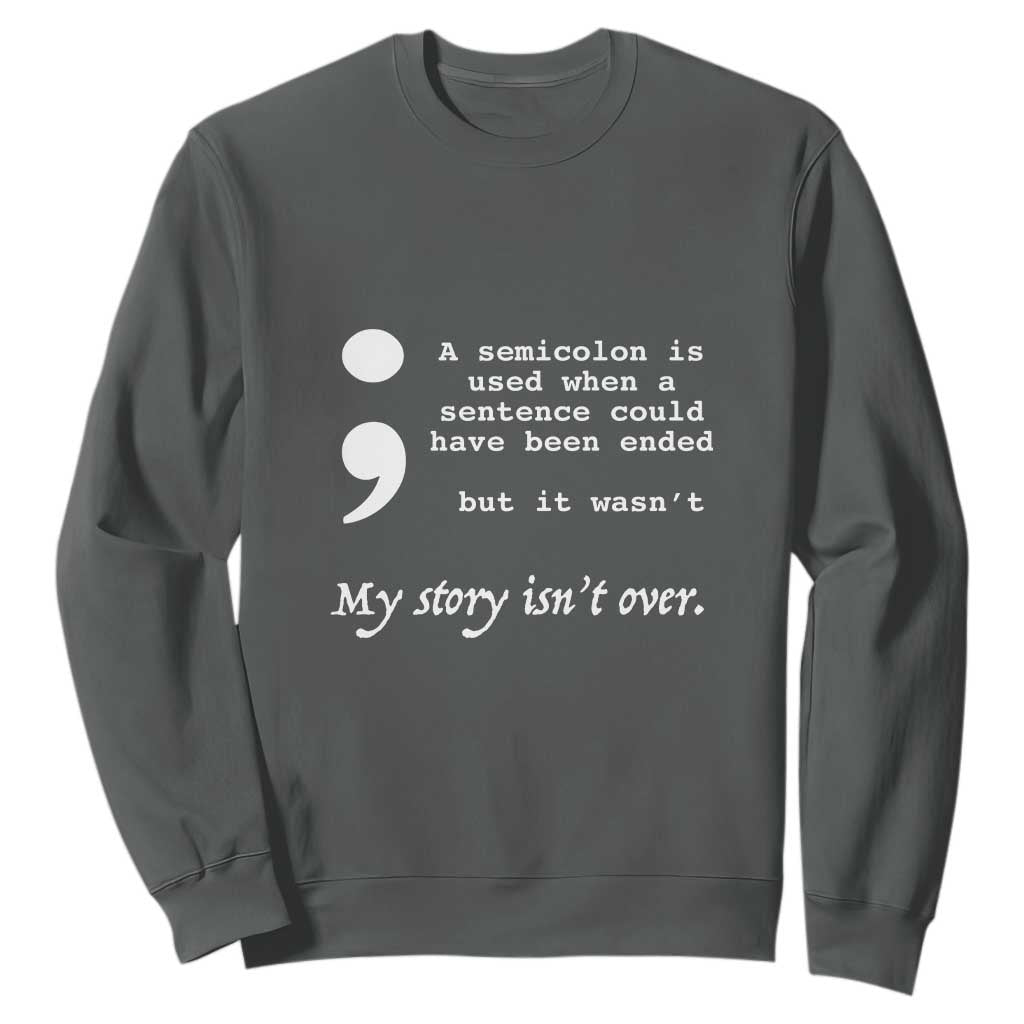 Suicide Prevention Support Sweatshirt Semicolon Symbol for Mental Health Warrior