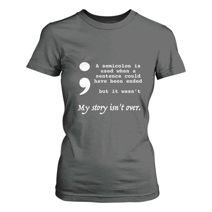 Suicide Prevention Support T Shirt For Women Semicolon Symbol for Mental Health Warrior