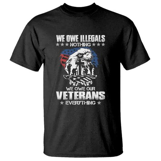 we-owe-illegals-nothing-veterans-everything-t-shirt-perfect-gift-for-veterans-grandpa-dad-memorial-day-veterans-day