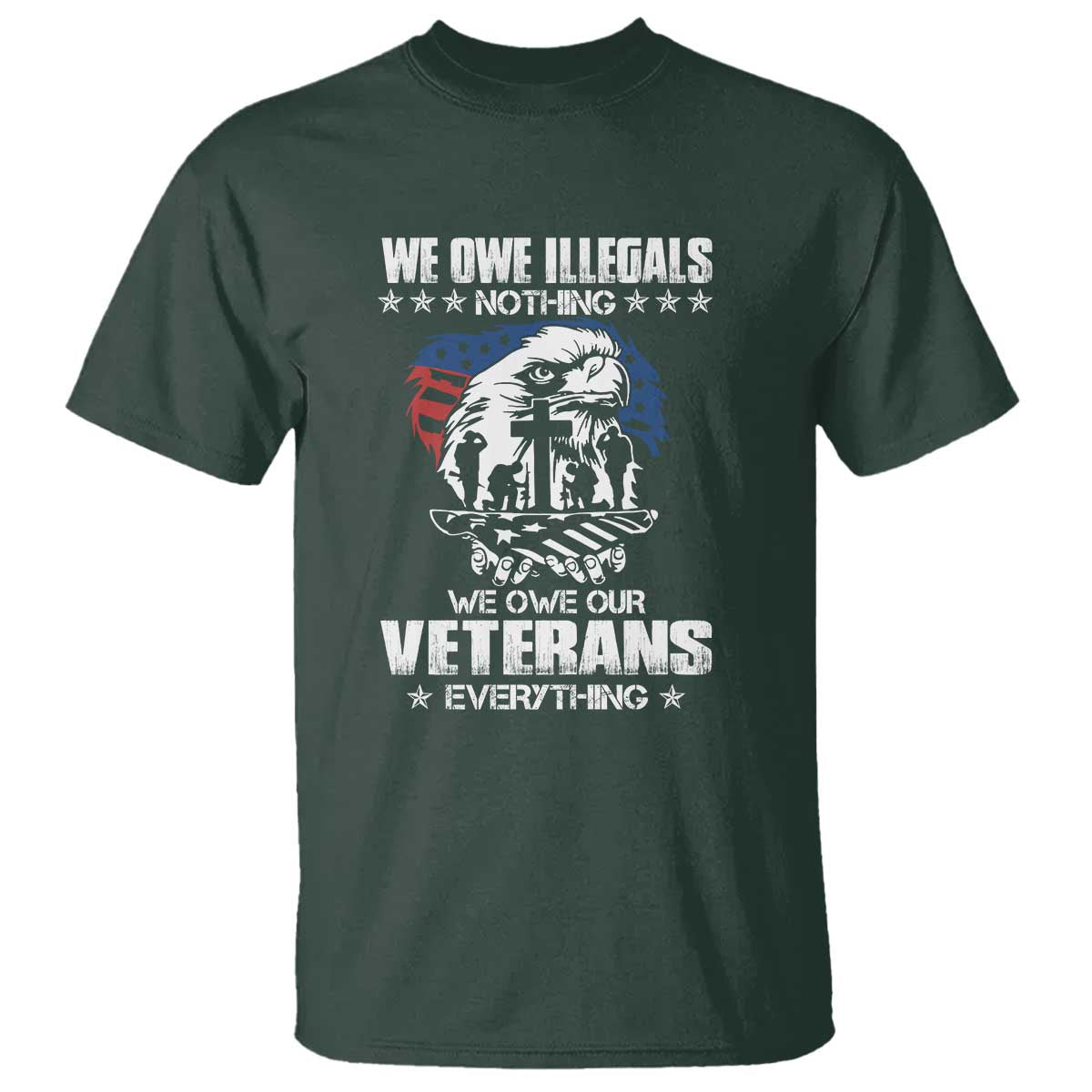 we-owe-illegals-nothing-veterans-everything-t-shirt-perfect-gift-for-veterans-grandpa-dad-memorial-day-veterans-day