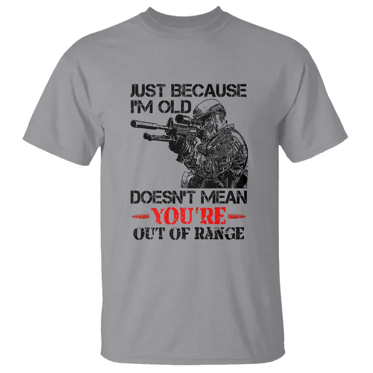 just-because-im-old-funny-sniper-design-t-shirt-youre-out-of-range-veteran-gift