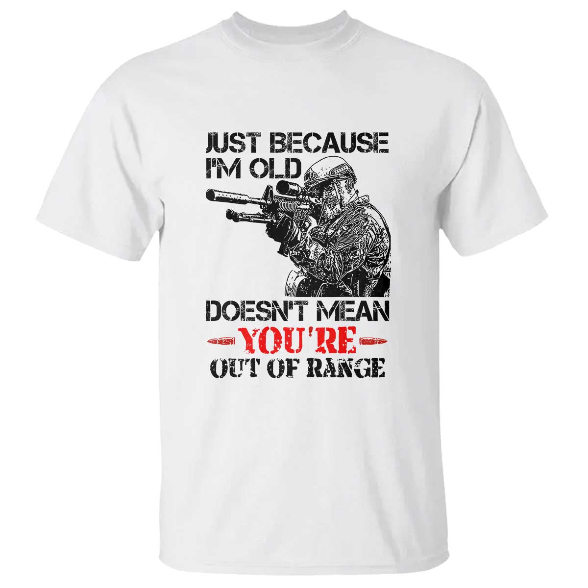 just-because-im-old-funny-sniper-design-t-shirt-youre-out-of-range-veteran-gift