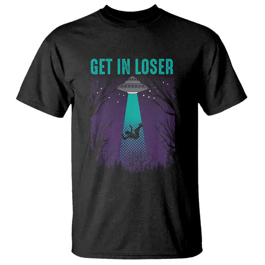 get-in-loser-t-shirt-cute-alien-ufo-believers