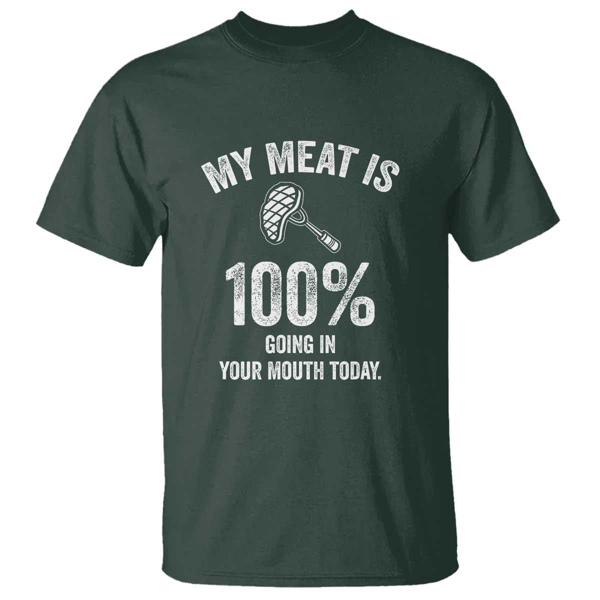 my-meat-is-100-going-in-your-mouth-today-funny-bbq-grilling-t-shirt