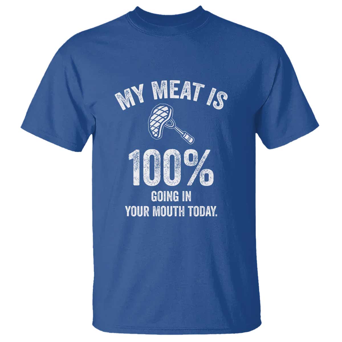 my-meat-is-100-going-in-your-mouth-today-funny-bbq-grilling-t-shirt