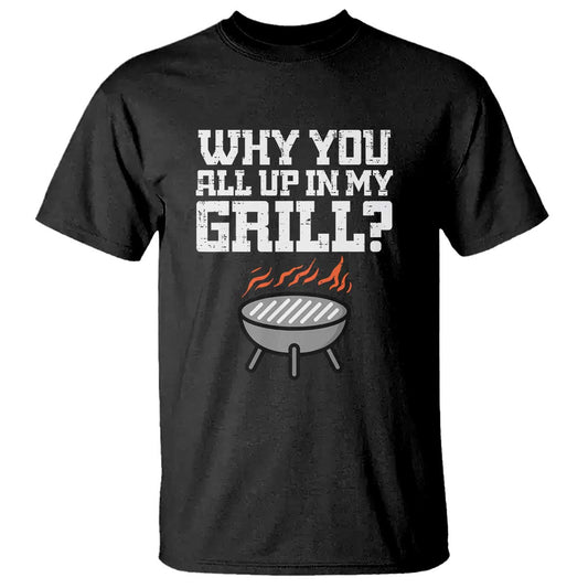 bbq-dad-t-shirt-why-you-all-up-in-my-grillfunny-barbecue