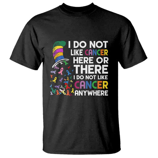 i-do-not-like-cancer-here-or-there-funny-cancer-awareness-t-shirt