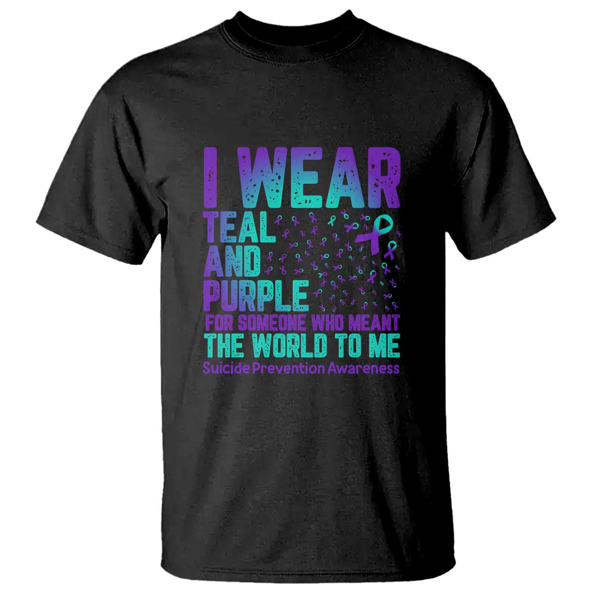 i-wear-teal-and-purple-for-someone-who-meant-the-world-to-me-suicide-prevention-awareness-t-shirt