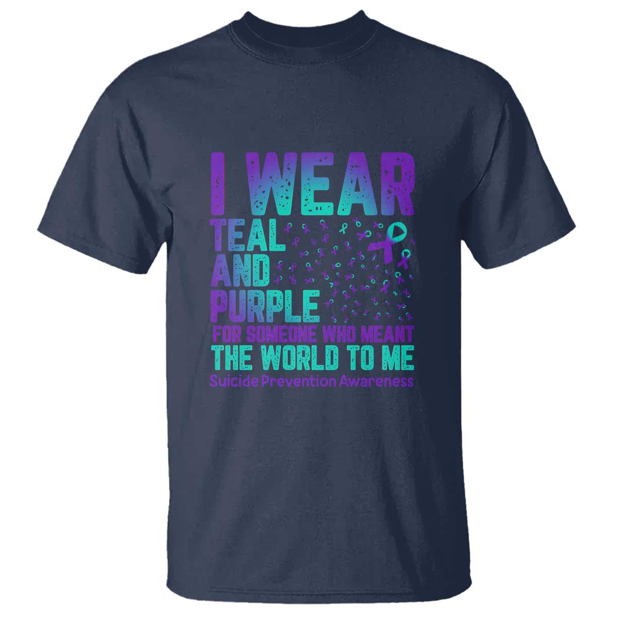 i-wear-teal-and-purple-for-someone-who-meant-the-world-to-me-suicide-prevention-awareness-t-shirt