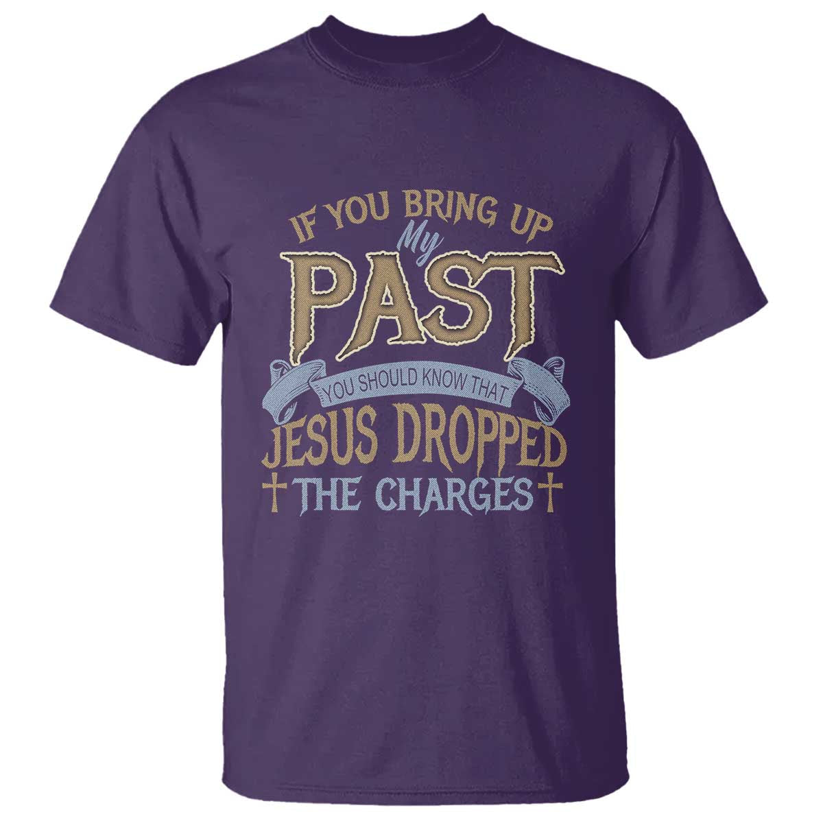 if-you-bring-up-my-past-jesus-dropped-the-charges-t-shirt-christian-faith-forgiveness