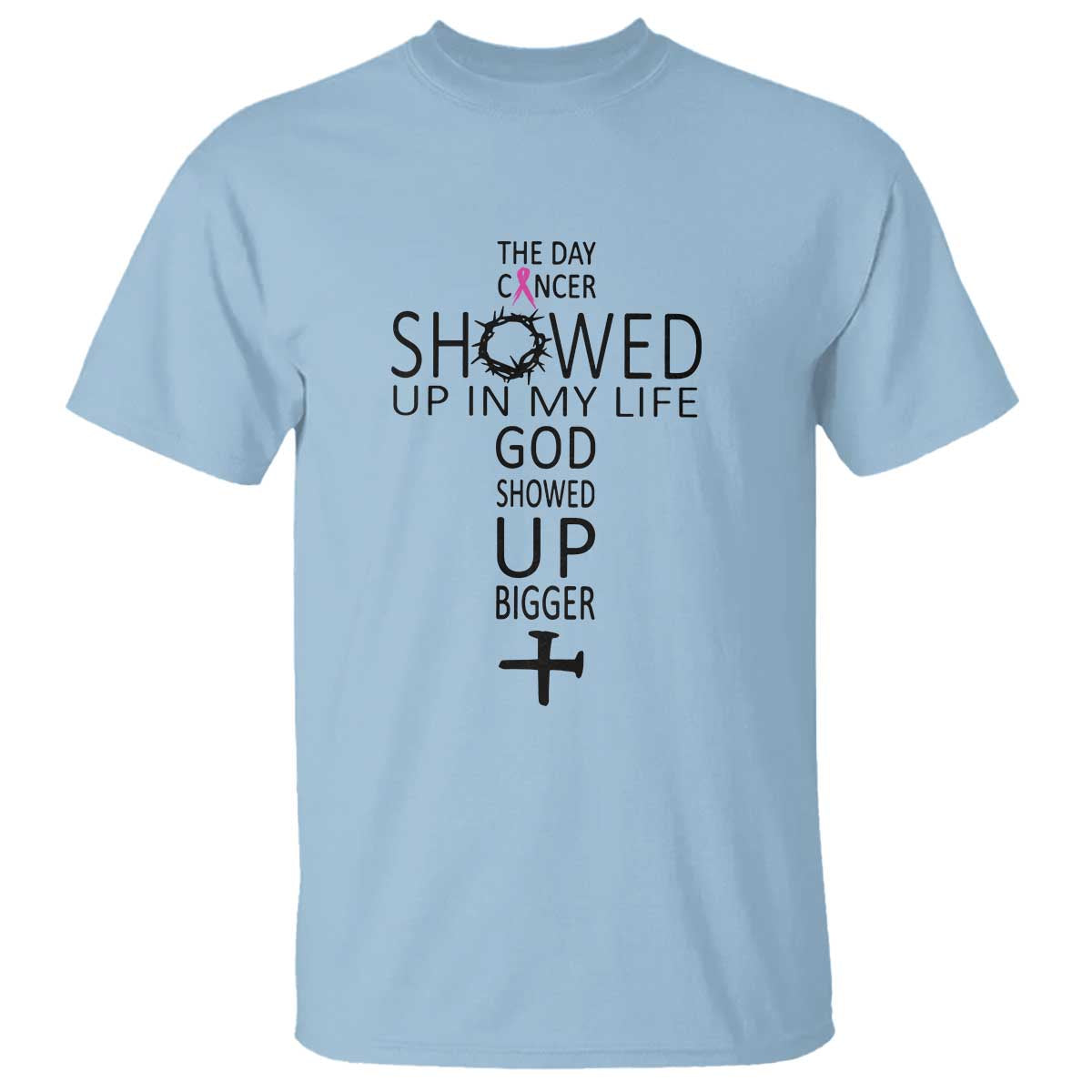 the-day-cancer-showed-up-god-showed-up-bigger-inspirational-faith-cancer-support-t-shirt